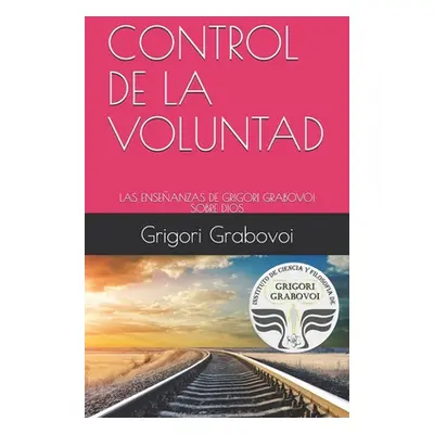 "Control de la Voluntad: Las Enseanzas de Grigori Grabovoi Sobre Dios" - "" ("Roman Gema")(Paper