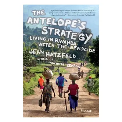 "The Antelope's Strategy: Living in Rwanda After the Genocide" - "" ("Hatzfeld Jean")(Paperback)