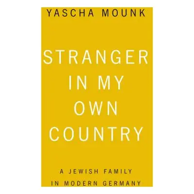 "Stranger In My Own Country" - "" ("Mounk Yascha")(Paperback)