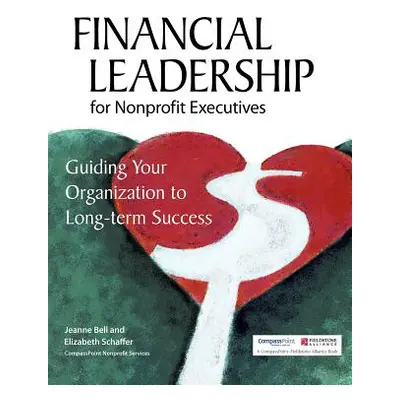 "Financial Leadership for Nonprofit Executives: Guiding Your Organization to Long-Term Success" 