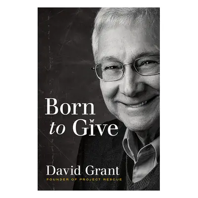 "Born to Give" - "" ("Grant David")(Paperback)