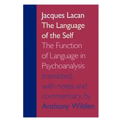 "The Language of the Self: The Function of Language in Psychoanalysis" - "" ("Lacan Jacques")(Pa