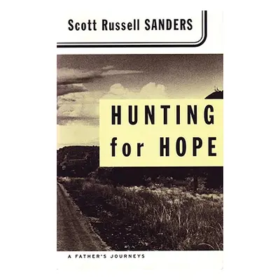 "Hunting for Hope: A Father's Journeys" - "" ("Sanders Scott Russell")(Paperback)