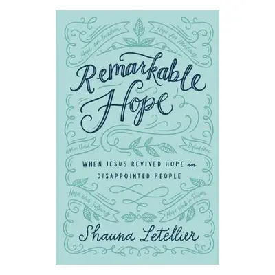 "Remarkable Hope: When Jesus Revived Hope in Disappointed People" - "" ("Letellier Shauna")(Pape