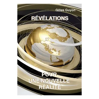 "rvlations pour une nouvelle ralit" - "" ("Guyon Gilles")(Paperback)