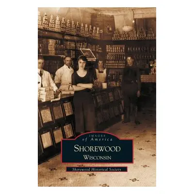 "Shorewood, Wisconsin" - "" ("Shorewood Historical Society")(Pevná vazba)