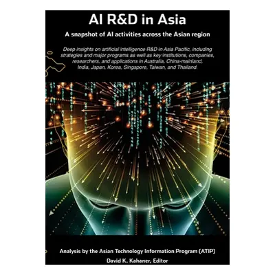 "AI R&D in Asia: A snapshot of AI activities across the Asian region" - "" ("Kahaner David K.")(