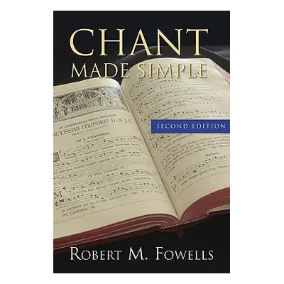 "Chant Made Simple - Second Edition" - "" ("Fowells Robert M.")(Paperback)