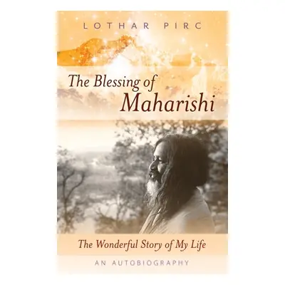 "The Blessing of Maharishi: The Wonderful Story of My Life" - "" ("Pirc Lothar")(Paperback)