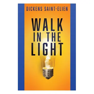 "Walk in the Light" - "" ("Saint-Elien Dickens")(Paperback)