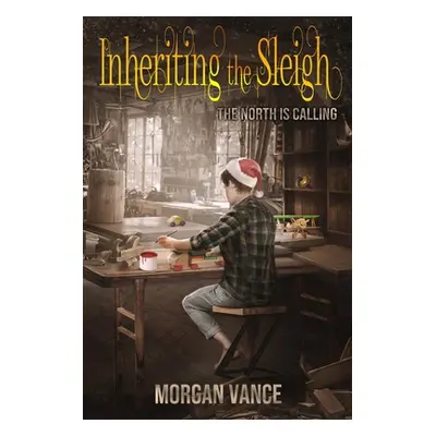 "Inheriting the Sleigh" - "" ("Vance Morgan")(Paperback)