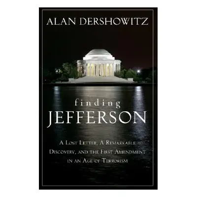 "Finding, Framing, and Hanging Jefferson: A Lost Letter, a Remarkable Discovery, and Freedom of 