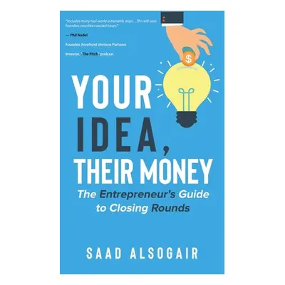 "Your Idea, Their Money" - "" ("Alsogair Saad")(Paperback)