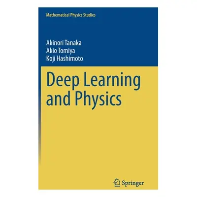 "Deep Learning and Physics" - "" ("Tanaka Akinori")(Pevná vazba)