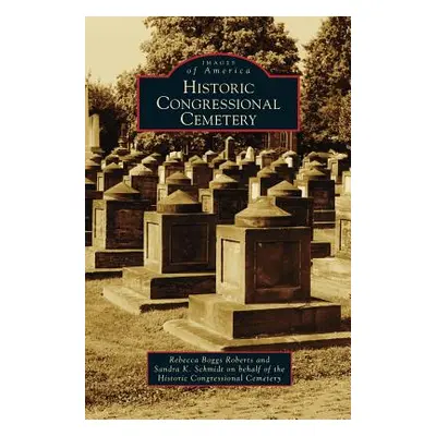 "Historic Congressional Cemetery" - "" ("Roberts Rebecca Boggs")(Pevná vazba)