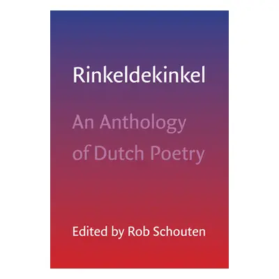 "Rinkeldekinkel: An Anthology of Dutch Poetry" - "" ("Schouten Rob")(Paperback)