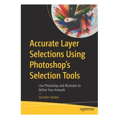 "Accurate Layer Selections Using Photoshop's Selection Tools: Use Photoshop and Illustrator to R