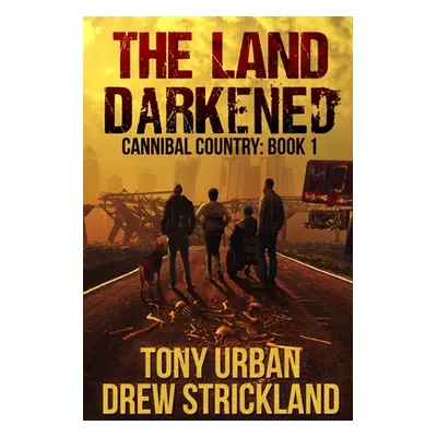 "The Land Darkened: A Post Apocalyptic Thriller" - "" ("Strickland Drew")(Paperback)