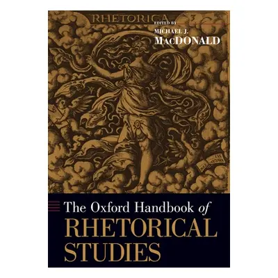 "The Oxford Handbook of Rhetorical Studies" - "" ("MacDonald Michael J.")(Paperback)