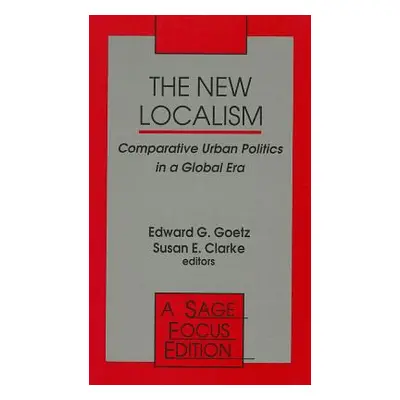 "The New Localism: Comparative Urban Politics in a Global Era" - "" ("Goetz Edward G.")(Paperbac