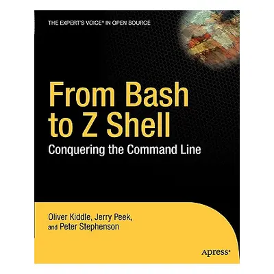 "From Bash to Z Shell: Conquering the Command Line" - "" ("Kiddle Oliver")(Paperback)