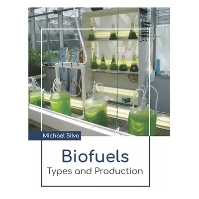 "Biofuels: Types and Production" - "" ("Silva Michael")(Pevná vazba)