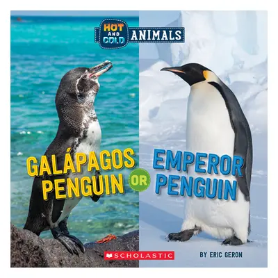 "Galapagos Penguin or Emperor Penguin (Hot and Cold Animals)" - "" ("Geron Eric")(Pevná vazba)