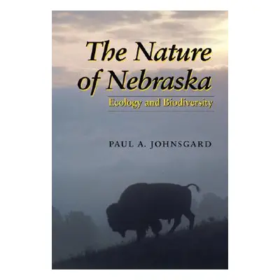 "The Nature of Nebraska: Ecology and Biodiversity" - "" ("Johnsgard Paul A.")(Paperback)