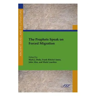 "The Prophets Speak on Forced Migration" - "" ("Boda Mark J.")(Paperback)