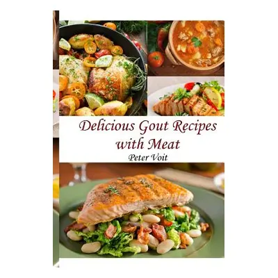 "Delicious Gout Recipes With Meat" - "" ("Voit Peter")(Paperback)