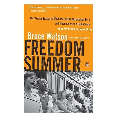 "Freedom Summer: The Savage Season of 1964 That Made Mississippi Burn and Made America a Democra