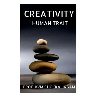 "Creativity: Human Trait" - "" ("Chokkalingam Prof R. V. M.")(Paperback)