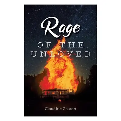 "Rage of the Unloved" - "" ("Gaston Claudine")(Paperback)