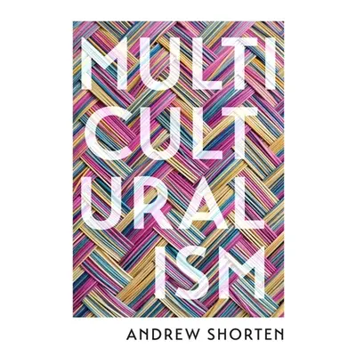 "Multiculturalism: The Political Theory of Diversity Today" - "" ("Shorten Andrew")(Paperback)