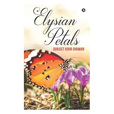 "Elysian Petals" - "" ("Gurjeet Kour Ghuman")(Paperback)