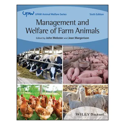 "Management and Welfare of Farm Animals: The UFAW F arm Handbook Sixth Edition" - "" ("Webster J