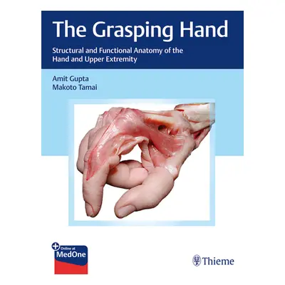 "The Grasping Hand: Structural and Functional Anatomy of the Hand and Upper Extremity" - "" ("Gu