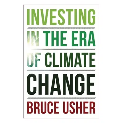 "Investing in the Era of Climate Change" - "" ("Usher Bruce")(Pevná vazba)