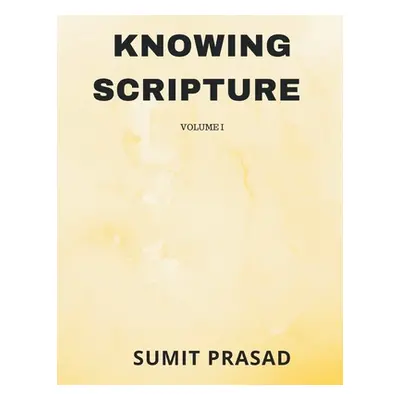 "Knowing Scripture Volume I" - "" ("Prasad Sumit")(Paperback)