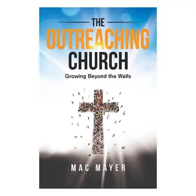 "The Outreaching Church" - "" ("Mayer Mac")(Paperback)