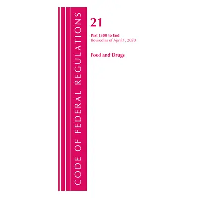 "Code of Federal Regulations, Title 21 Food and Drugs 1300-End, Revised as of April 1, 2020" - "