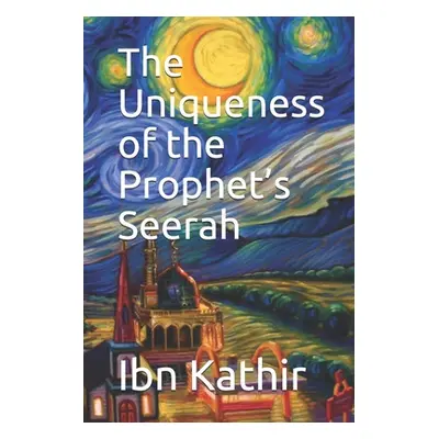 "The Uniqueness of the Prophet's Seerah" - "" ("Kathir Ibn")(Paperback)