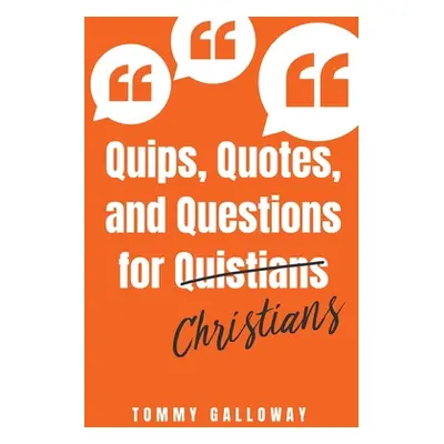 "Quips, Quotes, and Questions for Quistians Christians" - "" ("Galloway Tommy")(Paperback)