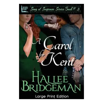 "A Carol for Kent: Part 3 of the Song of Suspense Series" - "" ("Bridgeman Hallee")(Paperback)