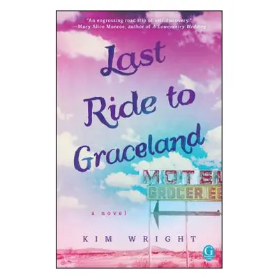 "Last Ride to Graceland" - "" ("Wright Kim")(Paperback)