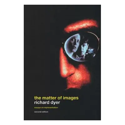 "The Matter of Images: Essays on Representations" - "" ("Dyer Richard")(Paperback)