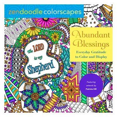 "Zendoodle Colorscapes: Abundant Blessings: Everyday Gratitude to Color & Display" - "" ("Hill P