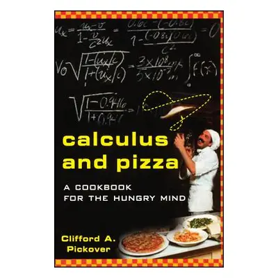 "Calculus and Pizza: A Cookbook for the Hungry Mind" - "" ("Pickover Clifford A.")(Paperback)