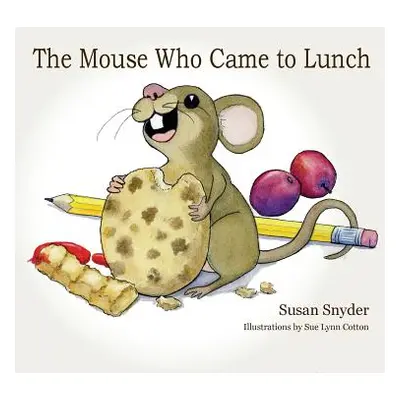 "The Mouse Who Came to Lunch" - "" ("Snyder Susan E.")(Pevná vazba)