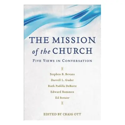 "The Mission of the Church: Five Views in Conversation" - "" ("Ott Craig")(Paperback)